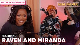 High Profile Relationships with Raven Symoné and Miranda Pearman-Maday | Baby, This is Keke Palmer