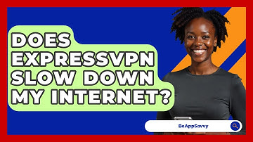 Does ExpressVPN Slow Down My Internet? - Be App Savvy