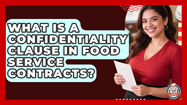 What Is A Confidentiality Clause In Food Service Contracts? - Food Service Jobs