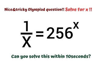 1/x=256^x solve for x? Nice&tricky Olympiad Question!! Can you Solve this within 10 seconds??