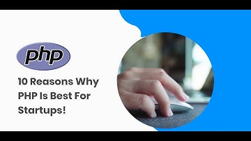 10 Reasons Why PHP is Great for Startups