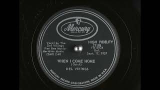 Video thumbnail of "Del Vikings - When I come home_(circa. 1957)_[48000 Hz Stereo]_(Doo-Wop)"