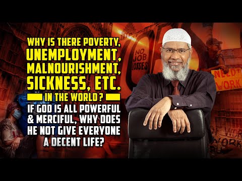 Why is there Poverty, Unemployment, Malnourishment, Sickness, etc. in the World? – Dr Zakir Naik