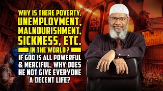 Why is there Poverty, Unemployment, Malnourishment, Sickness, etc. in the World? – Dr Zakir Naik
