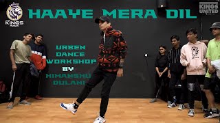 Haye Mera Dil  | Urban Dance Workshop | Himanshu Dulani | The  Kings Dance Studio India