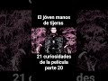 21 curiosidades de el jóven manos de tijeras parte 20