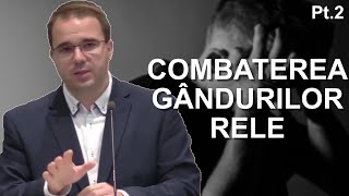 Andrei Bălulescu - Cum putem combate gânduri rele? | Pt.2