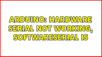 Arduino: Hardware serial not working, SoftwareSerial is (2 Solutions!!)