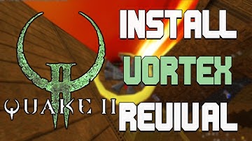 (Quake II MODS) - Vortex Revival | How to Install!