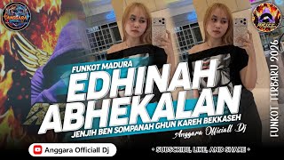 FUNKOT EDHINAH ABHEKALAN | DJ MADURA TERBARU 2026 | BY ANGGARA OFFICIALL DJ