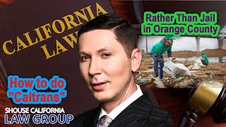 How to do "Caltrans" rather than jail in Orange County, CA