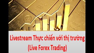 Livestream Thực chiến với thị trường .(Live Forex Trading)
