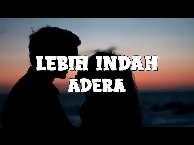 Adera - Lebih Indah (lyrics) class=