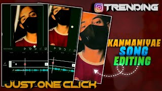 Kanmaniyea Song Reel Editing | Instagram trending Reel editing | Capcut video editor Capcut template