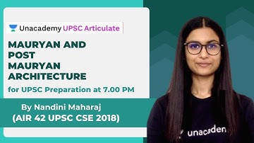 Mauryan and Post Mauryan Architecture by UPSC Topper Nandini Maharaj
