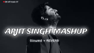 Arjit Singh Mashup song 🎵😖 Slowed &Reverb || new bollywood song || arijit singh new Hindi SONG #SONG