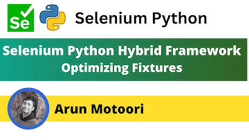 8. Selenium Python Hybrid Framework - Optimizing Fixtures