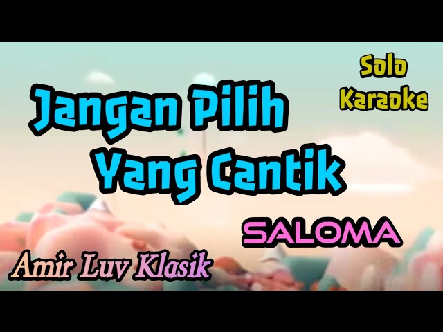 Solo Karaoke Jangan Pilih Yang Cantik  Saloma class=