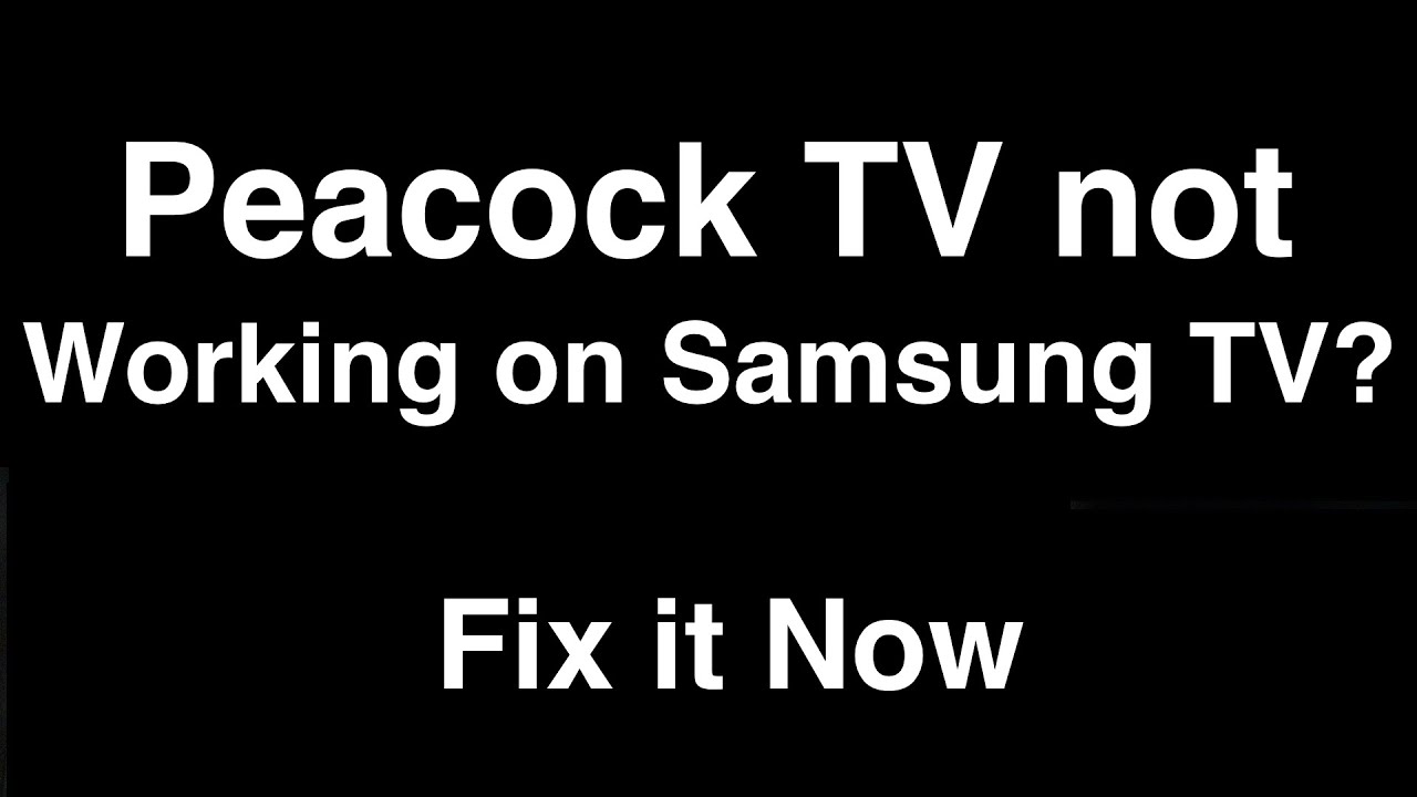 Peacock Tv Not Working On Samsung Tv - Fix It Now - Youtube