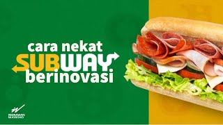 Inovasi Bisnis Nekat Subway. Untung2an atau Jenius?