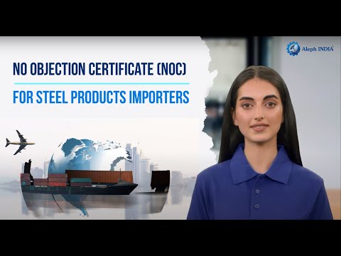 NOC (No Objection Certificate) For Steel Importers | Aleph INDIA