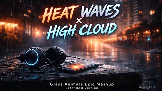 Download lagu Heat Waves x High Cloud - Glass Animals Epic Mashup (Extended Version)