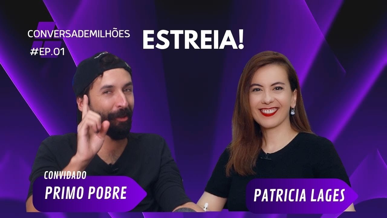 Educação Financeira com Patricia Lages e  Primo Pobre! Conversa de Milhões #001