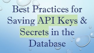 Best Practices for Saving API Keys &amp; Secrets in the Database