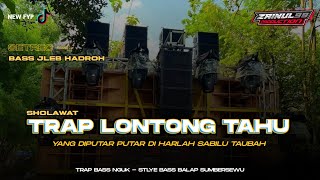 DJ TRAP SHOLAWAT LONTONG TAHU FULL BASS HOREG YANG DIPUTAR DI HARLAH SABILU TAUBAH