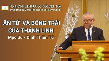Bài Giảng: ÂN TỨ & BÔNG TRÁI CỦA THÁNH LINH // Mục Sư - Đinh Thiên Tứ | THÔNG ĐIỆP PHÚC ÂM