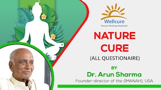 The Essence of Nature Cure: Insights by Dr. Arun Sharma - What, Why & How