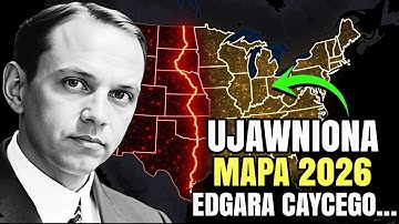 Przepowiednia Edgara Cayce’a na 2026 Rok Różni Się Od Wszystkiego, Co Znasz (Zakazana Mapa)