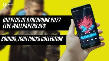 OnePlus 8T CyberPunk 2077 Live Wallpapers APK, Stock Sounds, Icon Packs and Boot Animation!!