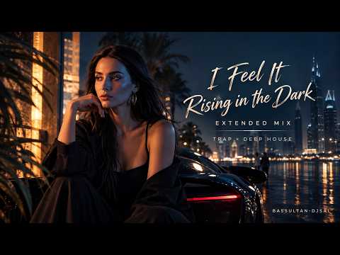 I Feel It Rising in the Dark (Extended Mix) | Trap × Deep House | Bassultan-DJSal feat. Samira Elyse