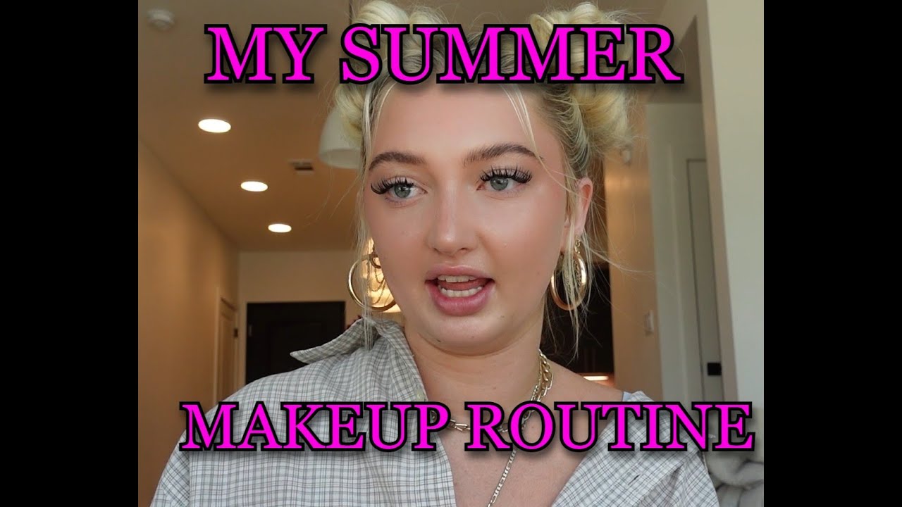 MY SUMMER MAKEUP ROUTINE