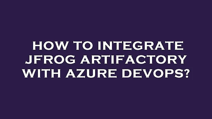 How to integrate jfrog artifactory with azure devops?