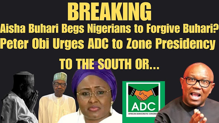Aisha Buhari Begs Nigerians to Forgive Buhari? Peter Obi Urges ADC To Zone Presidency to South Or...