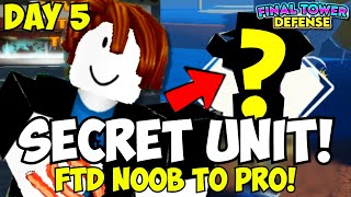 [Day 5] Getting the SECRET UNIT in Final Tower Defense (Noob to Pro)