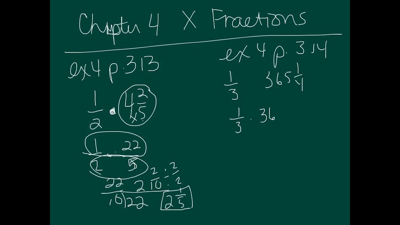 ch 4 x fractions ex4 p. 313. ex5 p. 314 