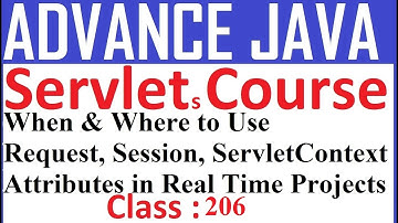 206 When & where to use of Request, Session, ServletContext attributes in Real time projects | Servl