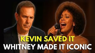 Kevin Costner Saved the Song  Whitney Made It a Masterpiece