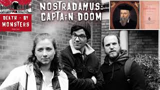 Nostradamus: Captain Doom! - New Years Predictions | Death By Monsters paranormal comedy podcast