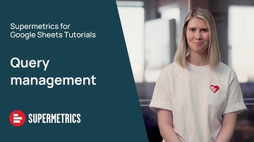 Supermetrics for Google Sheets Tutorial | Query management