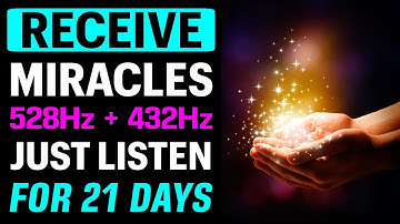 RECEIVE MIRACLES with the Power of 528Hz + 432Hz Healing Frequencies