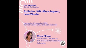 Backstage Show & Tell Session Agile for L&D  - More Impact, Less Waste