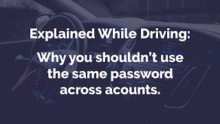 Why you shouldn’t use the same password across multiple accounts | Explained While Driving