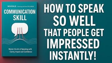 "Master Communication Skills FAST:Life-Changing Book Summary You NEED to Hear!"