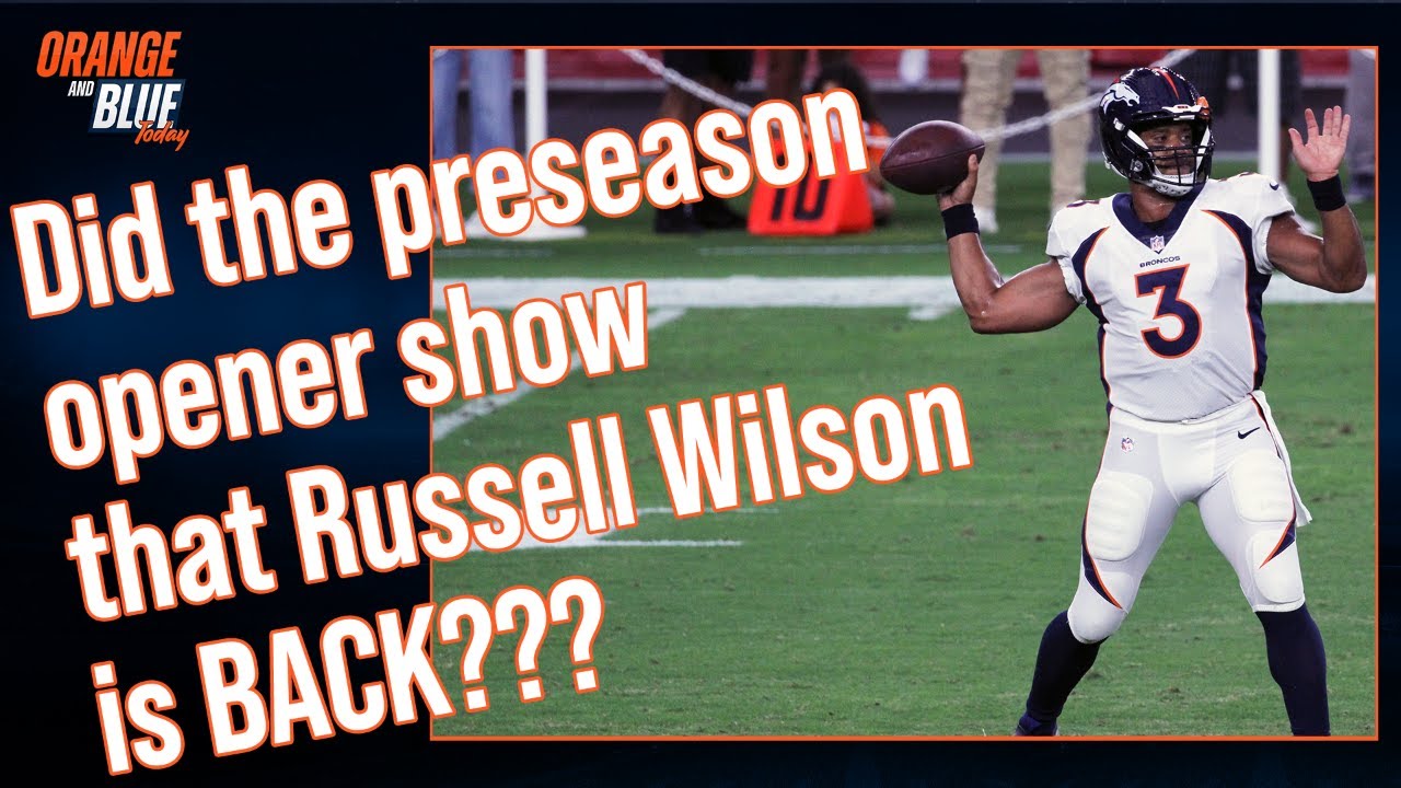 Did Denver Broncos QB Russell Wilson Show Progress in the Preseason? Orange  and Blue Today 8.14 