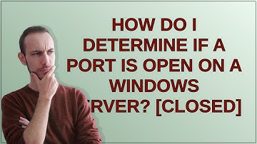 How do I determine if a port is open on a Windows server? closed