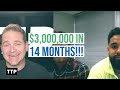 $3,000,000 in 14 Months!!!